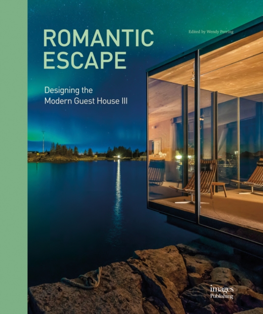 Romantic Escape : Designing the Modern Guest House III, Hardback Book
