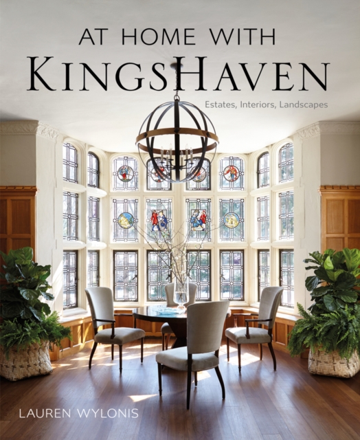 At Home with KingsHaven : Estates, Interiors, Landscapes, Hardback Book