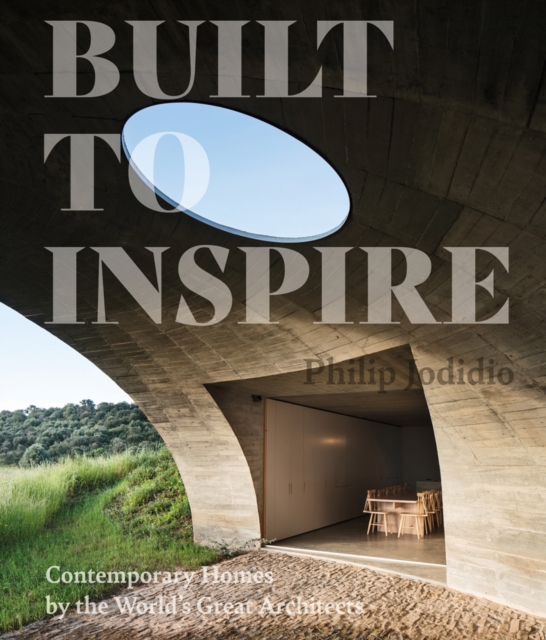 Built to Inspire : Contemporary Homes by the World's Great Architects, Hardback Book