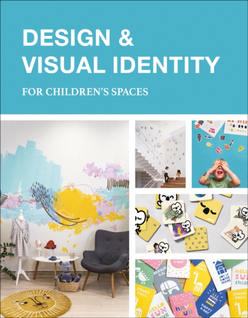 Design & Visual Identity for Children's Spaces, Hardback Book