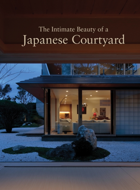 The Intimate Beauty of a Japanese Courtyard, Paperback / softback Book