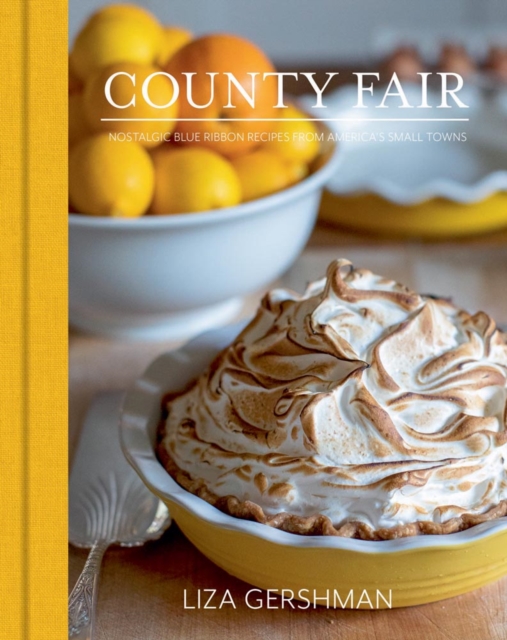 County Fair : Nostalgic Blue Ribbon Recipes from America's Small Towns, Hardback Book