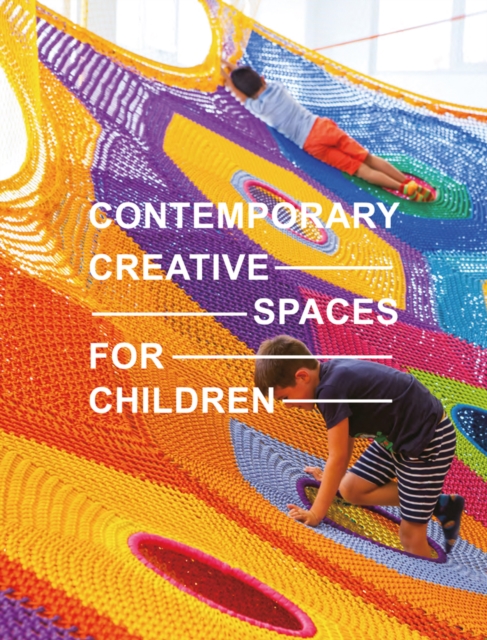 Contemporary Creative Spaces for Children, Hardback Book