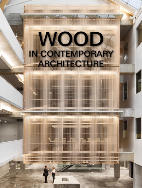 Wood in Contemporary Architecture, Hardback Book