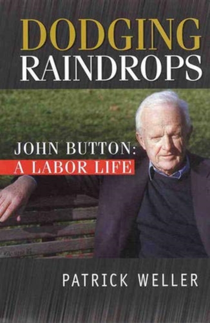 Dodging Raindrops : John Button: a Labor Life, Paperback / softback Book