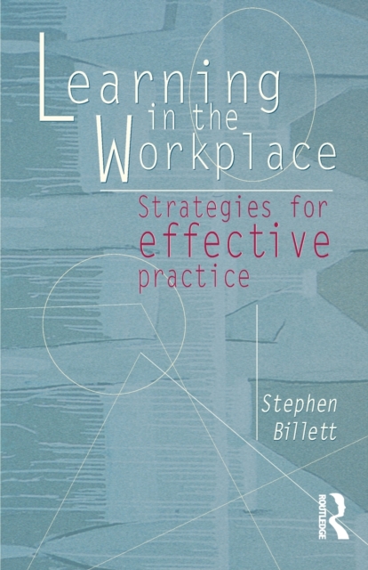 Learning In The Workplace : Strategies for effective practice, Paperback / softback Book