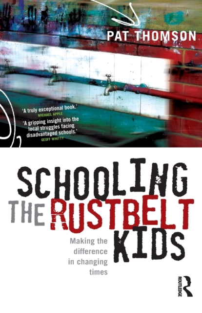 Schooling the Rustbelt Kids : Making the difference in changing times, Paperback / softback Book
