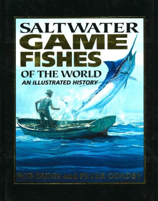 Saltwater Game Fishes of the World : An Illustrated History, Hardback Book