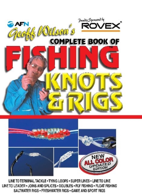 Geoff Wilson's Complete Book of Fishing Knots & Rigs, Paperback / softback Book