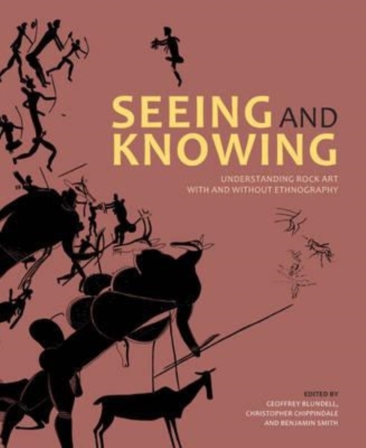 Seeing and Knowing : Rock art with and without ethnography, Paperback / softback Book