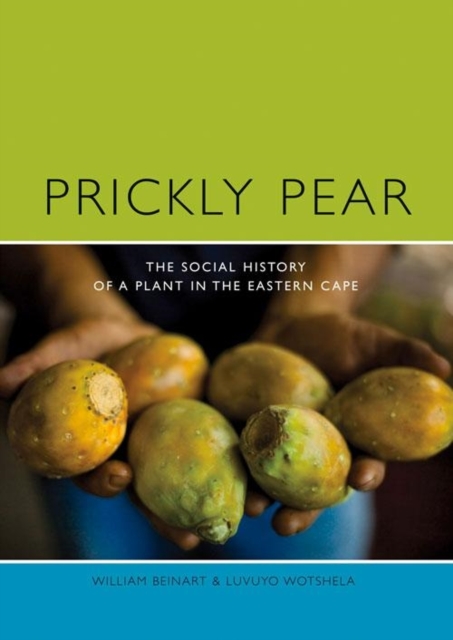 Prickly Pear : A Social History of a Plant in the Eastern Cape, Paperback / softback Book
