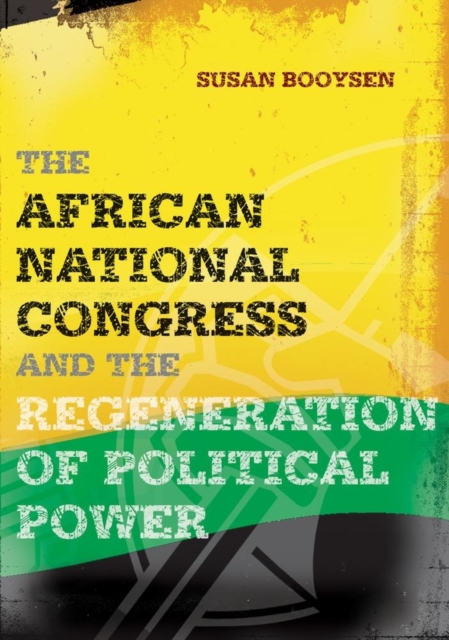 The African National Congress and the Regeneration of Political Power, Paperback / softback Book