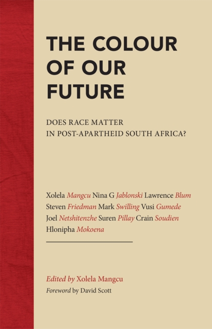 The Colour of Our Future : Does race matter in post-apartheid South Africa?, PDF eBook