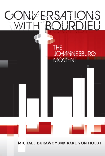 Conversations with Bourdieu : The Johannesburg Moment, PDF eBook