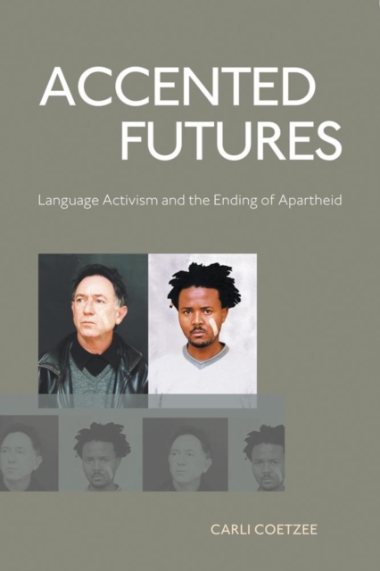 Accented Futures : Language activism and the ending of apartheid, Paperback / softback Book