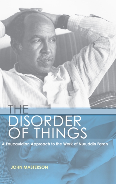 The Disorder of Things : A Foucauldian approach to the work of Nuruddin Farah, EPUB eBook