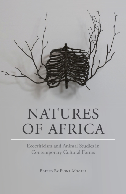 Natures of Africa : Ecocriticism and animal studies in contemporary cultural forms, PDF eBook