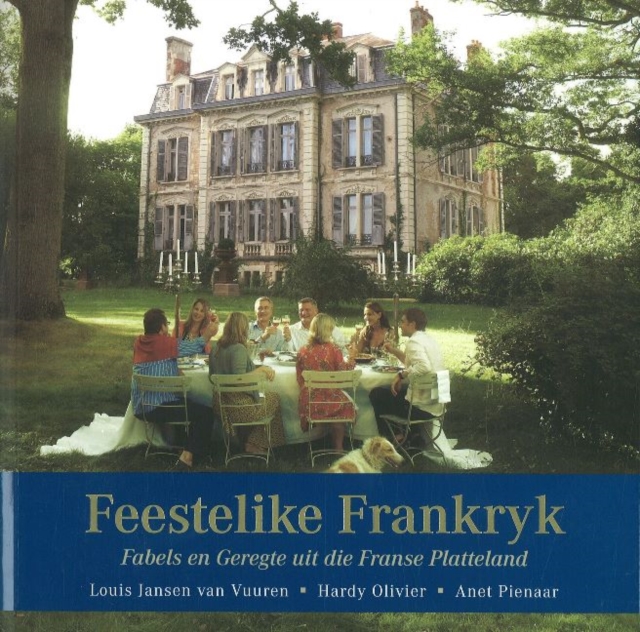 Feestelike Frankryk : Fabels en geregte uit die Franse platteland, Paperback / softback Book