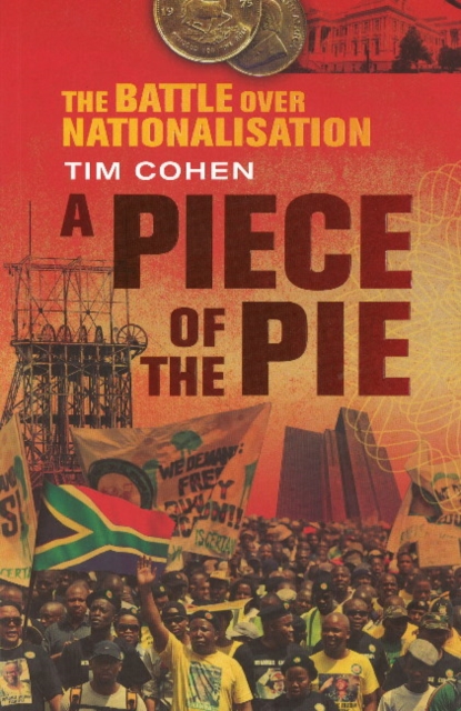 A piece of the pie : The battle over nationalisation, Paperback / softback Book