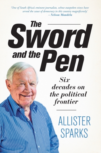 The sword and the pen : Six decades on the political frontier, Paperback / softback Book