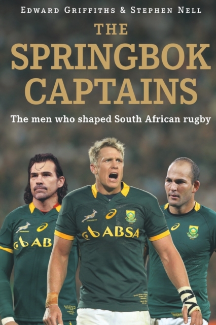 The Springbok captains : The men who shaped South African rugby, Paperback / softback Book
