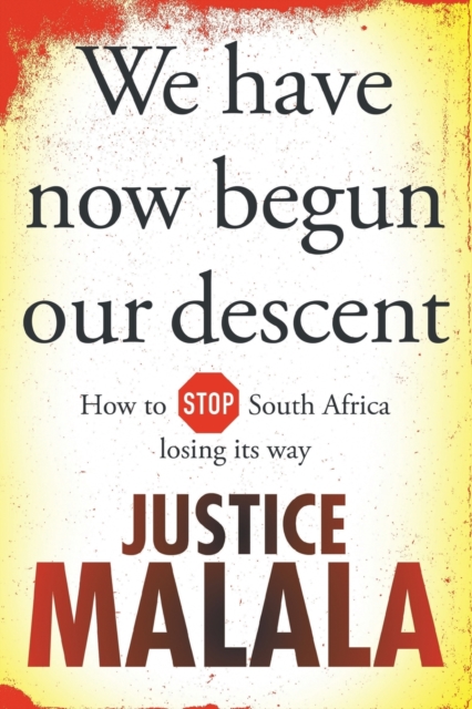 We have now begun our descent : How to stop South Africa losing its way, Paperback / softback Book