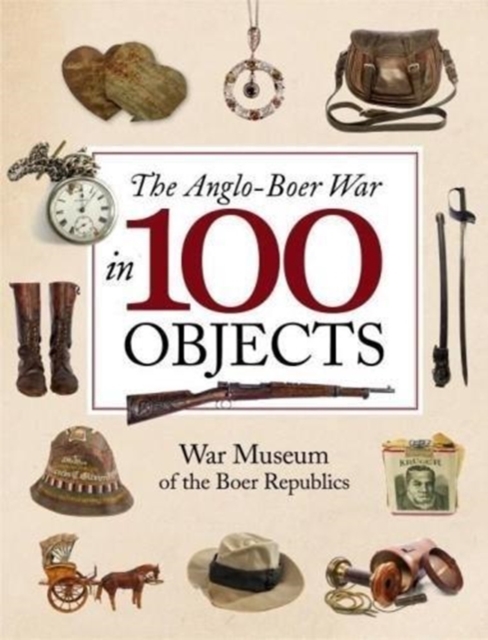 The Anglo-Boer War in 100 objects, Hardback Book