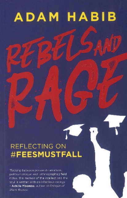 Rebels and rage : Reflecting on #FeesMustFall, Paperback / softback Book