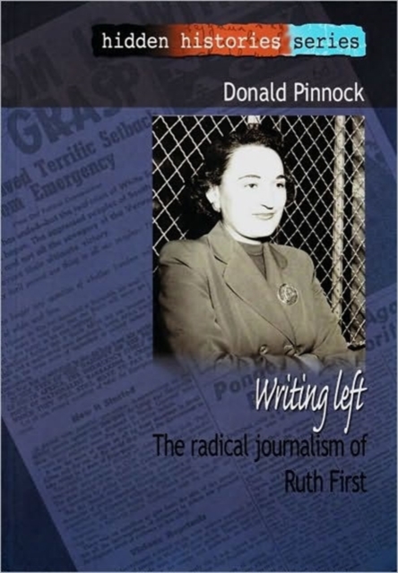 Writing Left : The Radical Journalism of Ruth First, Paperback / softback Book
