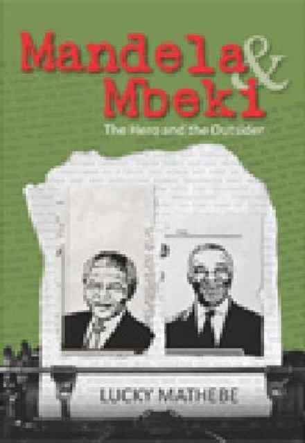 Mandela & Mbeki : The hero and the outsider, Paperback / softback Book