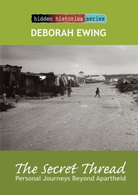 The Secret Thread : Personal Journeys Beyond Apartheid, Paperback / softback Book