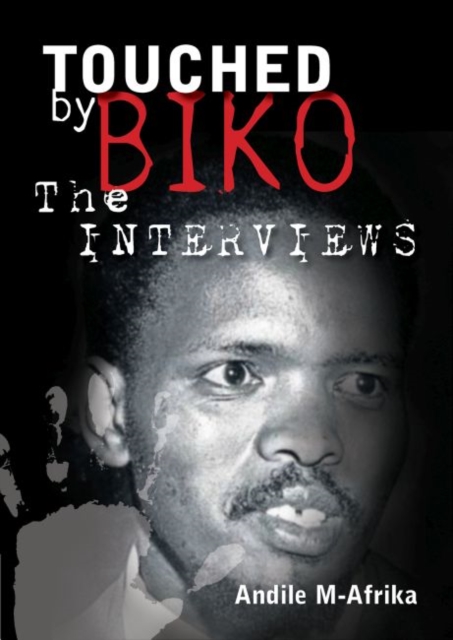 Touched by Biko : The Interviews, Paperback / softback Book