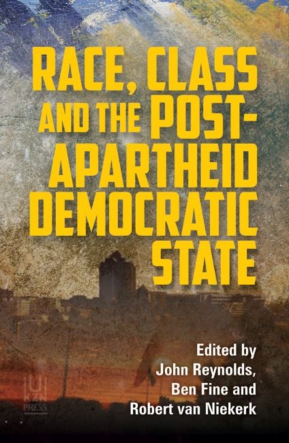 Race, Class and the Post-Apartheid Democratic State, Paperback / softback Book