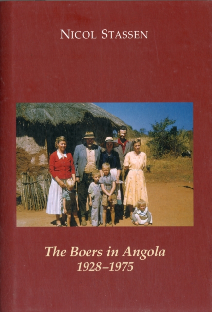 The Boers in Angola: 1928 - 1975, Hardback Book
