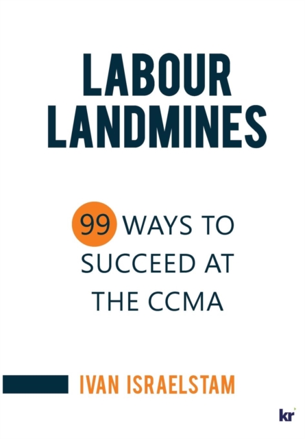 Labour Landmines : 99 Ways to Succeed at the CCMA, Paperback / softback Book