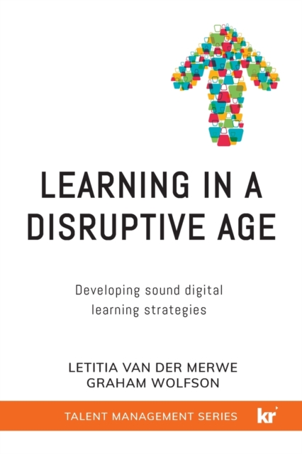 Learning in a Disruptive Age : Developing sound digital learning strategies, Paperback / softback Book
