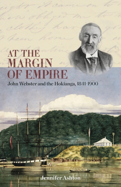 At the Margin of Empire : John Webster and Hokianga, 1841-1900, Paperback / softback Book