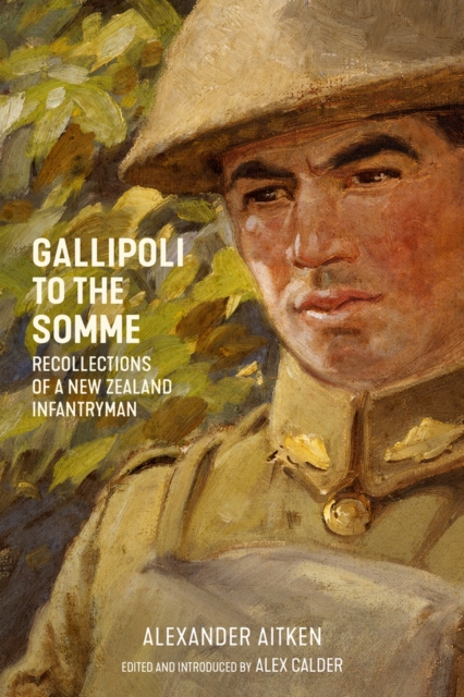 Gallipoli to the Somme : Recollections of a New Zealand Infantryman, Paperback / softback Book