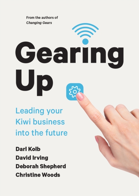 Gearing Up : Leading your Kiwi Business into the Future, Paperback / softback Book