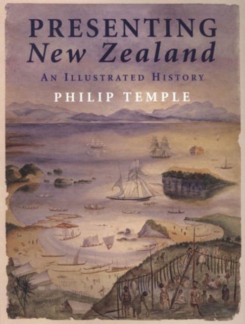 Presenting New Zealand : an Illustrated History, Paperback / softback Book