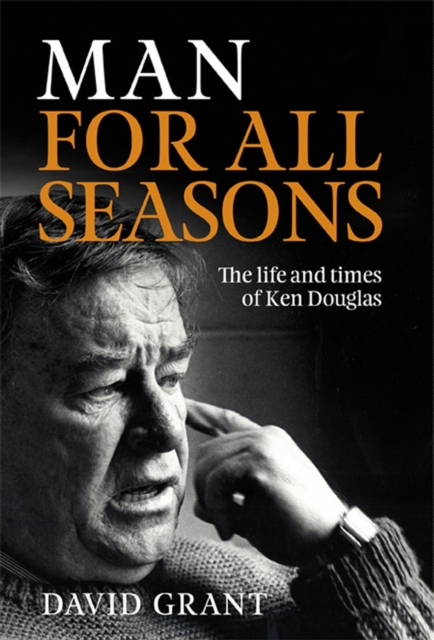 Man for All Seasons : The Life and Times of Ken Douglas, EPUB eBook