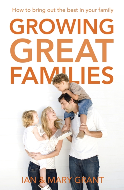 Growing Great Families : How to Bring Out the Best In Your Family, EPUB eBook