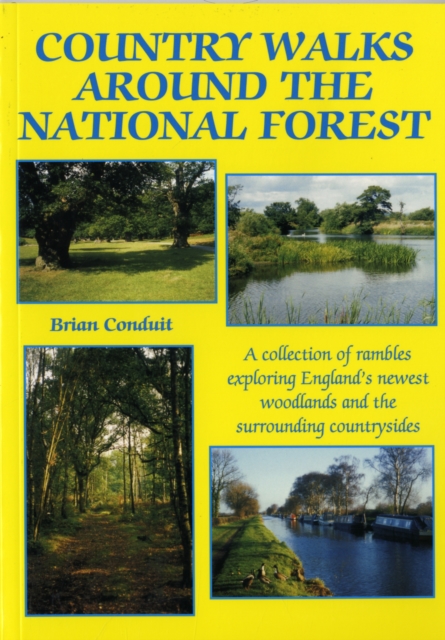 Country Walks Around the National Forest : A Collection of Rambles Exploring England's Newest Woodlands and the Surrounding Countrysides, Paperback / softback Book