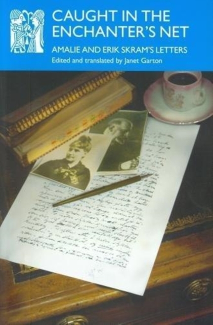 Caught in the Enchanter's Net : Amalie and Erik Skram's Letters, Paperback / softback Book