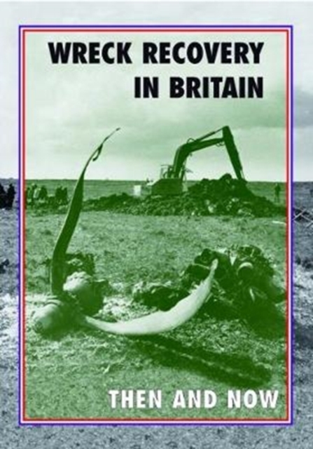 Wreck Recovery in Britain Then and Now, Hardback Book