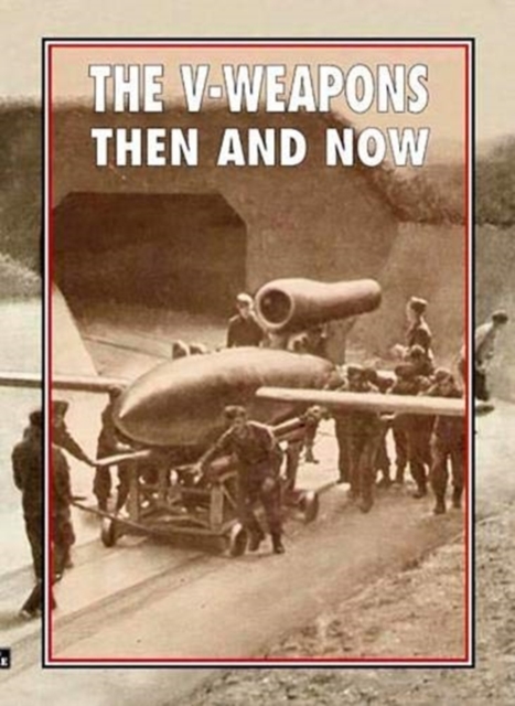 The V-Weapons Then and Now, Hardback Book