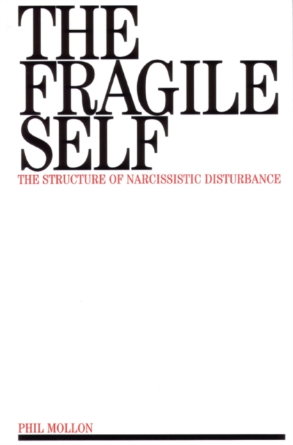 The Fragile Self : The Structure of Narcissistic Disturbance, Paperback / softback Book