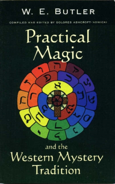 Practical Magic and the Western Mystery Tradition : A Collection of Previously Unpublished Works Spanning the Magical Career of W.E.Butler, Paperback / softback Book