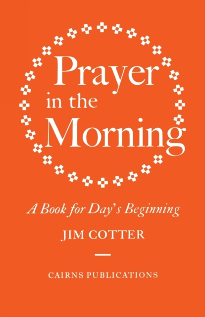 Prayer in the Morning : A Book for Day's Beginning, Paperback / softback Book