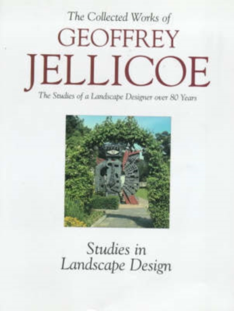 Geoffrey Jellicoe : The Studies of a Landscape Designer Over 80 Years "Gardens and Design", "Gardens of Europe: Pre-war Studies, Critical and Creative - The Guelph Lectures" v. 2, Hardback Book